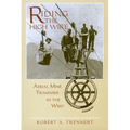 Riding the High Wire: Aerial Mine Tramways in the West - Paperback