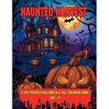 Haunted Harvest: A Kid-Friendly Halloween & Fall Coloring Book - Paperback