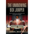 The Unknowing Box Jumper: How the church can avoid playing a role in the future deception - Paperback