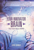 Your Innovator Brain: The Truth About ADHD - Hardcover