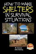 How to Make Shelters In Survival Situations - Paperback