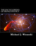 The Encyclopedia of Fringe Physics: From the Allais Effect to Zero-Point Energy - Paperback