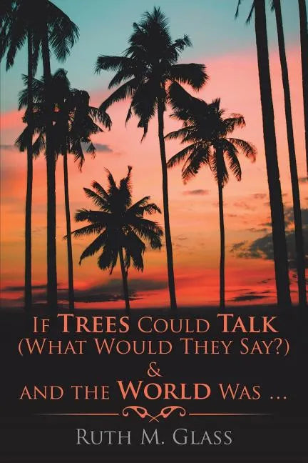 If Trees Could Talk (What Would They Say?) & And The World Was . . . - Paperback