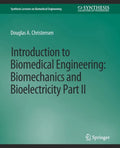 Introduction to Biomedical Engineering: Biomechanics and Bioelectricity - Part II - Paperback