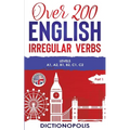 Over 200 English Irregular Verbs: Part 1: Levels A1, A2, B1, B2, C1, C2 - Paperback