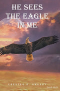 He Sees the Eagle in Me - Hardcover