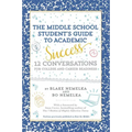 The Middle School Student's Guide to Academic Success: 12 Conversations for College and Career Readiness - Paperback