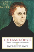 Luterándonos: Vida, obra y consecuencias de un fraile alemán - Paperback