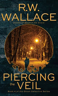 Piercing the Veil: Book 4 of the Ghost Detective Series - Hardcover