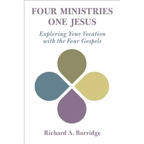 Four Ministries, One Jesus: Exploring Your Vocation with the Four Gospels - Paperback