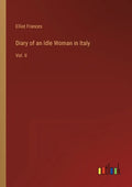 Diary of an Idle Woman in Italy: Vol. II - Paperback