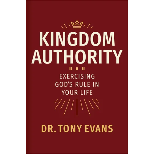 Kingdom Authority: Exercising God's Rule in Your Life - Hardcover