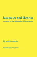 Humanism and Libraries: An Essay on the Philosophy of Librarianship - Paperback