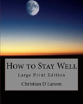 How to Stay Well: Large Print Edition - Paperback