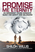 Promise Me Eternity: An Immigrant Young Woman's Quest for Safety and Belonging - Paperback