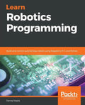 Learn Robotics Programming: Build and control autonomous robots using Raspberry Pi 3 and Python - Paperback