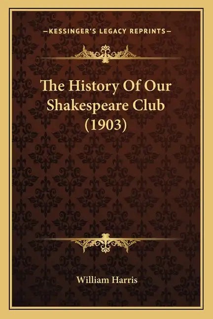 The History Of Our Shakespeare Club (1903) - Paperback