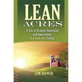 Lean Acres: A Tale of Strategic Innovation and Improvement in a Farm-iliar Setting - Paperback