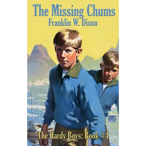 The Missing Chums: Hardy Boys Mysteries Book #4 - Hardcover