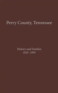 Perry County, TN Volume 1: History and Families 1820-1995 - Paperback