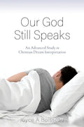 Our God Still Speaks: An Advanced Study in Christian Dream Interpretation - Paperback