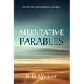 Meditative Parables: A Forty-Day Devotional of Parables - Paperback
