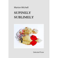 Supinely Sublimely: Selected prose - Paperback