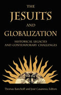 The Jesuits and Globalization: Historical Legacies and Contemporary Challenges - Paperback