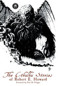 The Cthulhu Stories of Robert E. Howard - Hardcover