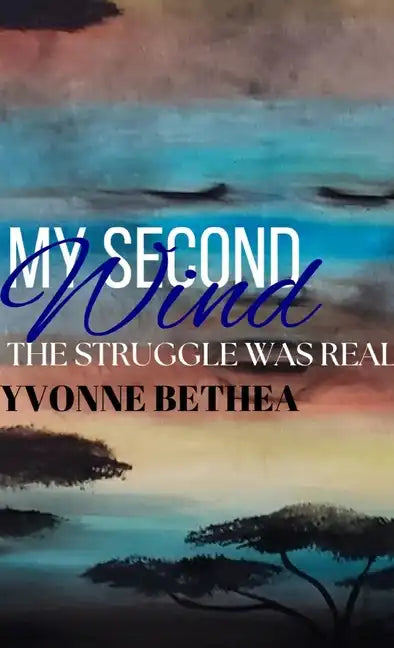 My Second Wind: The Struggle Was Real - Paperback