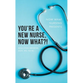 You're a New Nurse, Now What?! - Paperback