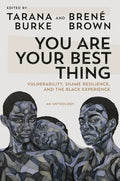 You Are Your Best Thing: Vulnerability, Shame Resilience, and the Black Experience - Hardcover