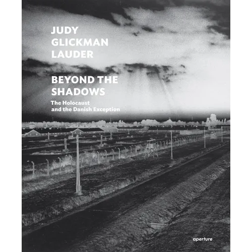 Judy Glickman Lauder: Beyond the Shadows: The Holocaust and the Danish Exception - Hardcover