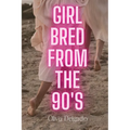 Girl Bred From The 90s - Paperback