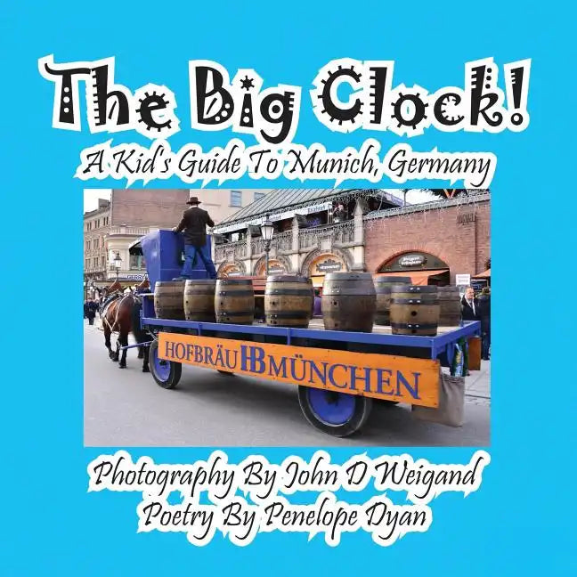 The Big Clock! a Kid's Guide to Munich, Germany - Paperback