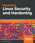 Mastering Linux Security and Hardening: Secure your Linux server and protect it from intruders, malware attacks, and other external threats - Paperback