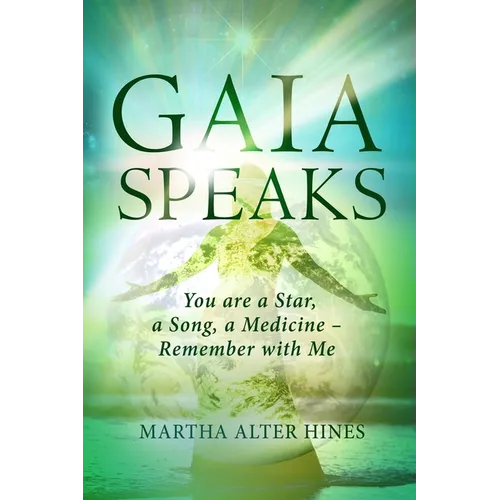 Gaia Speaks: You Are a Star, a Song, a Medicine - Remember With Me - Paperback