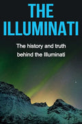 The Illuminati: The history and truth behind the Illuminati - Paperback