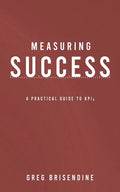 Measuring Success: A Practical Guide to KPIs - Paperback