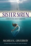 Sister Siren: A Non Fiction About Addiction - Paperback