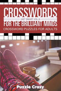 Crosswords For The Brilliant Minds (Get Smart Vol 2): Crossword Puzzles For Adults - Paperback