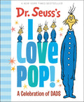 Dr. Seuss's I Love Pop!: A Celebration of Dads - Hardcover