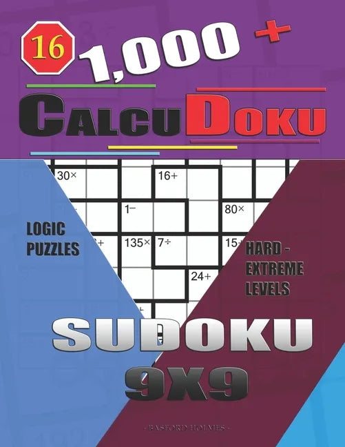1,000 + Calcudoku sudoku 9x9: Logic puzzles hard - extreme levels - Paperback