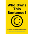 Who Owns This Sentence?: A History of Copyrights and Wrongs - Paperback