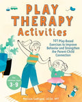 Play Therapy Activities: 101 Play-Based Exercises to Improve Behavior and Strengthen the Parent-Child Connection - Paperback