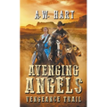 Avenging Angels: Vengeance Trail - Paperback