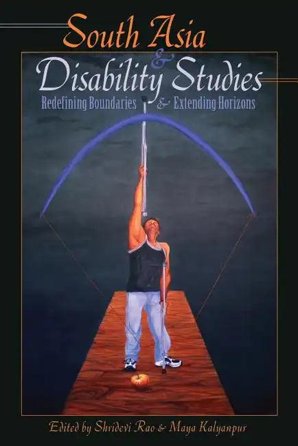 South Asia and Disability Studies: Redefining Boundaries and Extending Horizons - Paperback