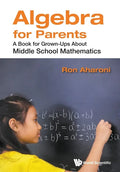 Algebra for Parents: A Book for Grown-Ups about Middle School Mathematics - Paperback