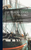 The Black Codes, 1865-1867 - Hardcover