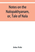 Notes on the Nalopȧkhyȧnam, or, Tale of Nala - Paperback